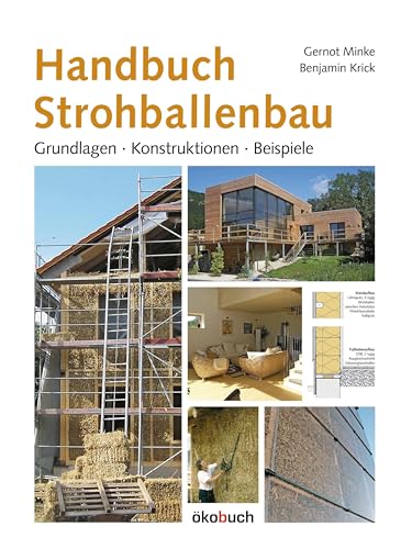 Handbuch Strohballenbau: Grundlagen, Konstruktionen, Beispiele von Ökobuch